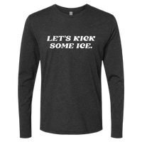Let's Kick Some Ice Long Sleeve