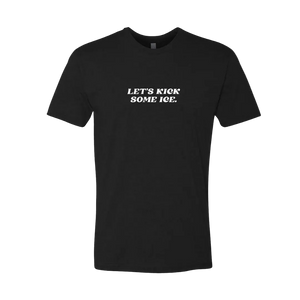 Let's Kick Some Ice T-Shirt