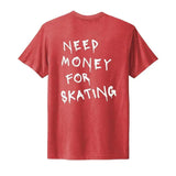 Need Money For Skating Unisex Tee Adults Skate Too LLC