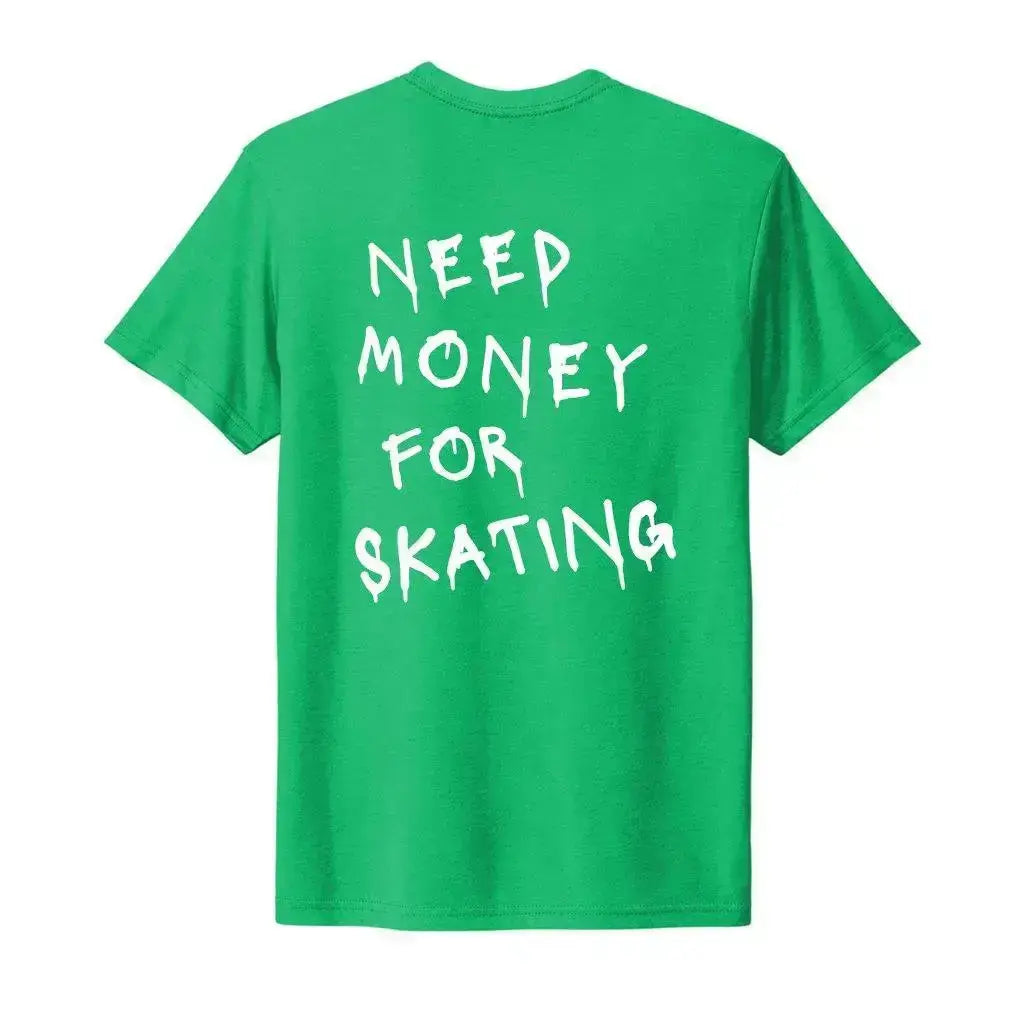 Need Money For Skating Unisex Tee Adults Skate Too LLC