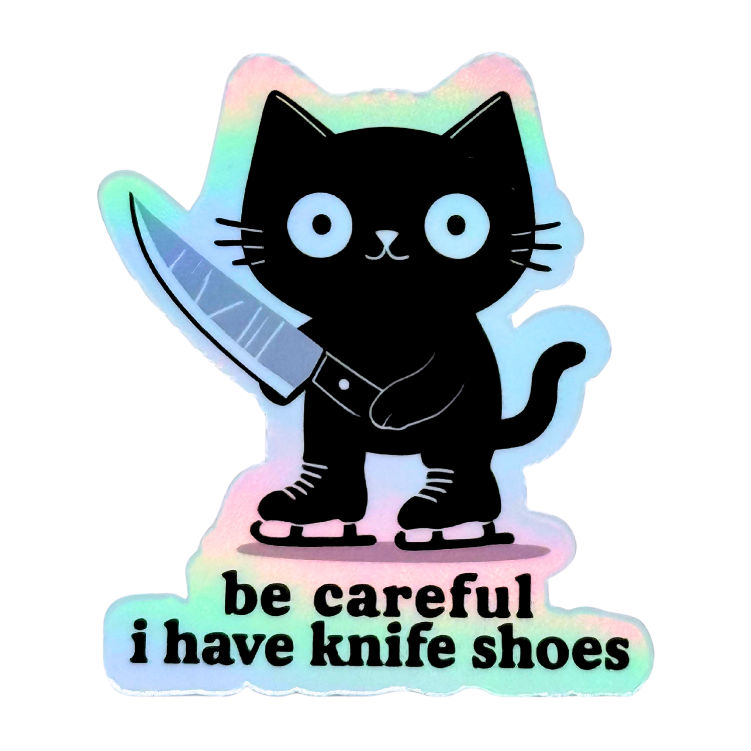 Be Careful I Have Knife Shoes Cat Holo Sticker