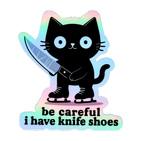Be Careful I Have Knife Shoes Cat Holo Sticker
