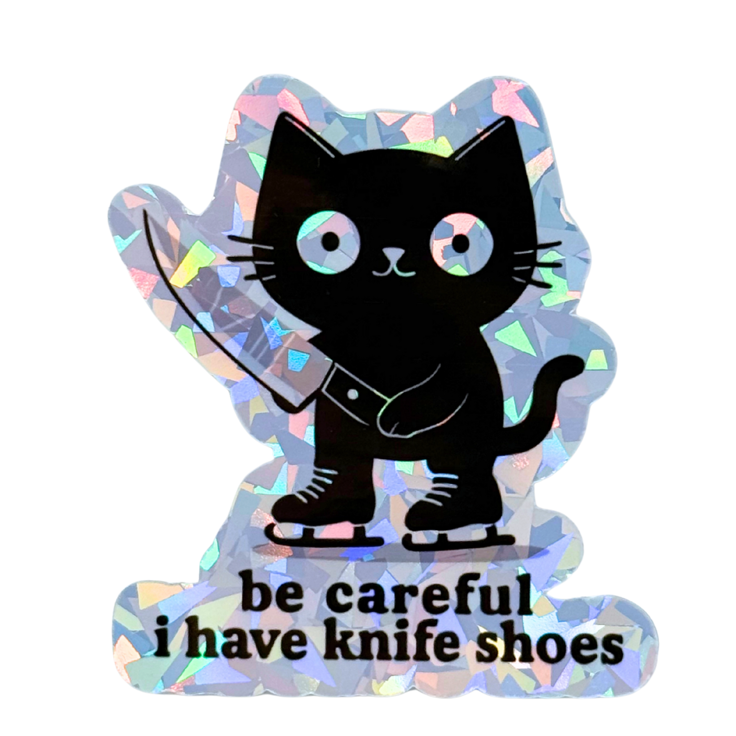 Be Careful I Have Knife Shoes Cat Holo Sticker