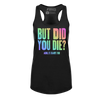 But Did You Die Racerback Tank