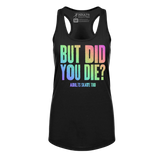 But Did You Die Racerback Tank - Adults Skate Too LLC