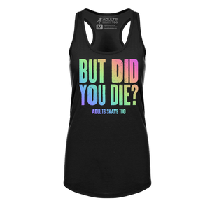 But Did You Die Racerback Tank