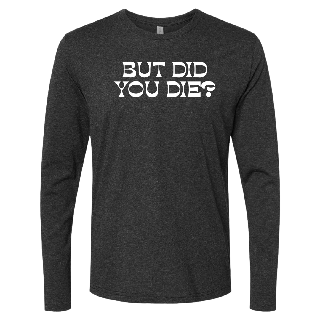 [VAULT] But Did You Die 2.0 Long Sleeve