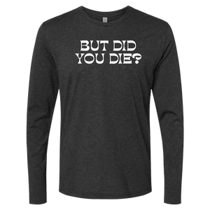 [VAULT] But Did You Die 2.0 Long Sleeve