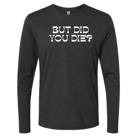 [VAULT] But Did You Die 2.0 Long Sleeve