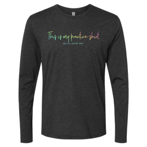 [VAULT] This Is My Practice Shirt. Long Sleeve