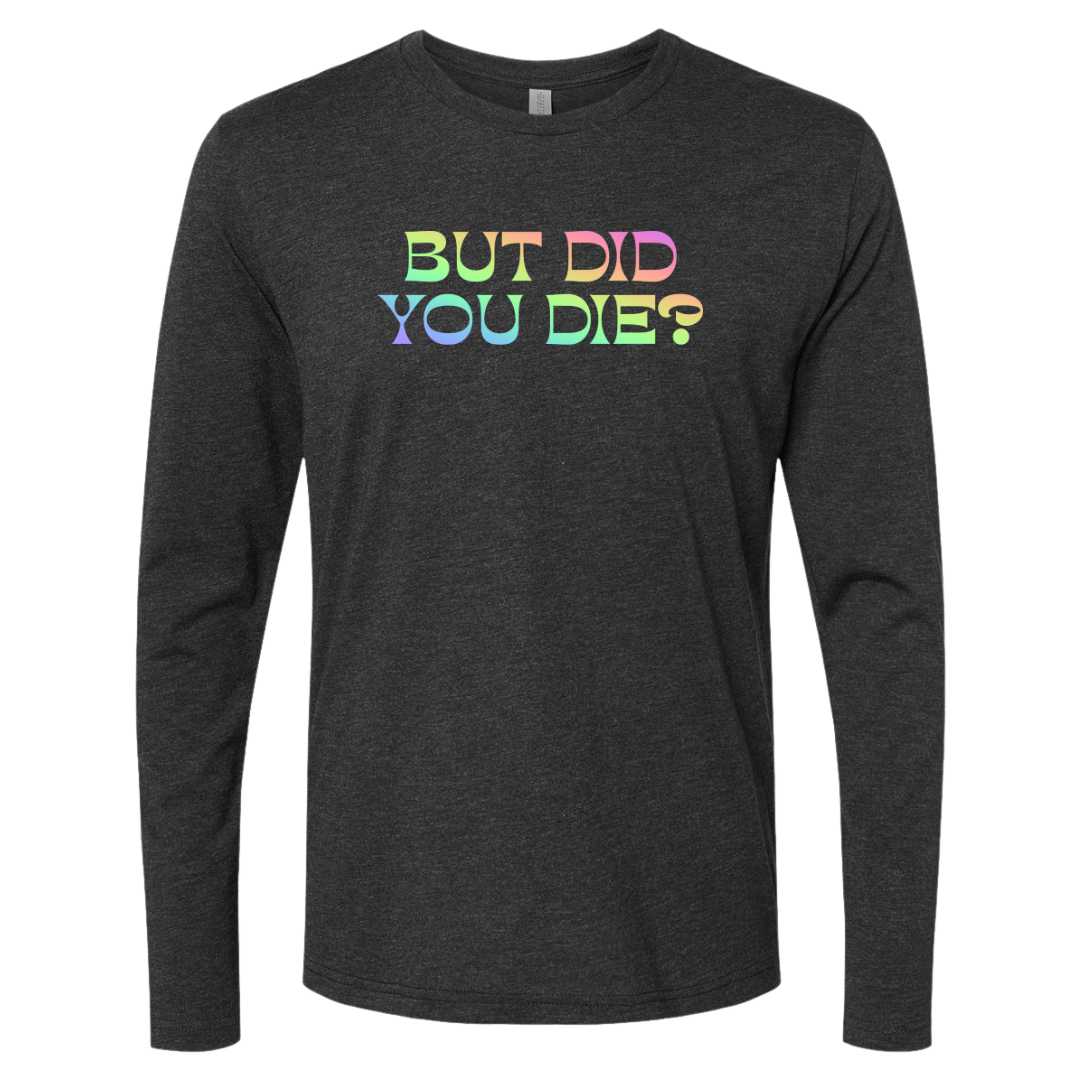 [VAULT] But Did You Die 2.0 Long Sleeve