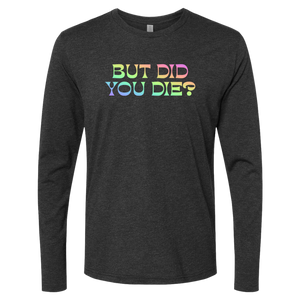 [VAULT] But Did You Die 2.0 Long Sleeve