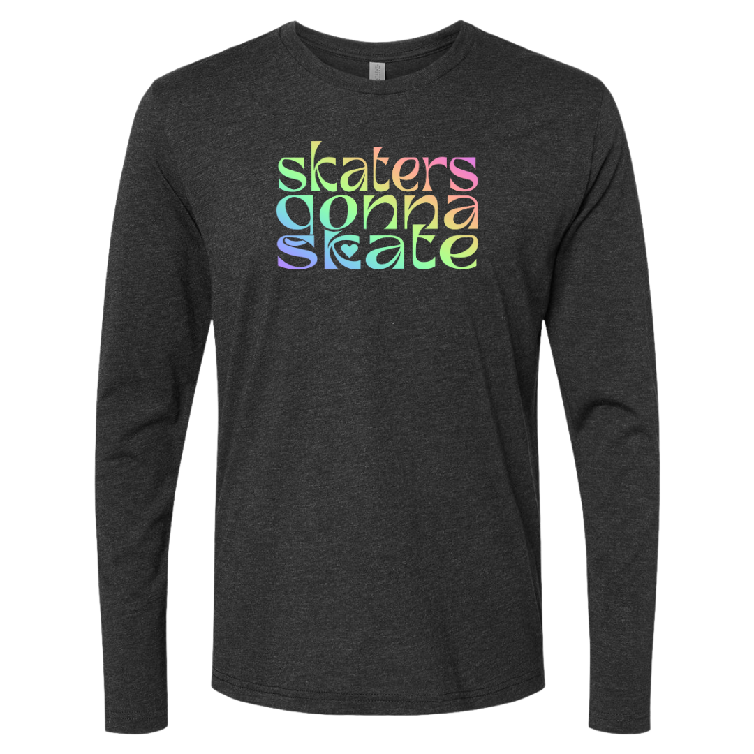 Skaters Gonna Skate Long Sleeve