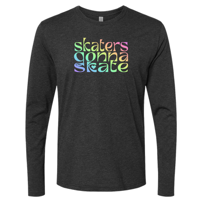 Skaters Gonna Skate Long Sleeve