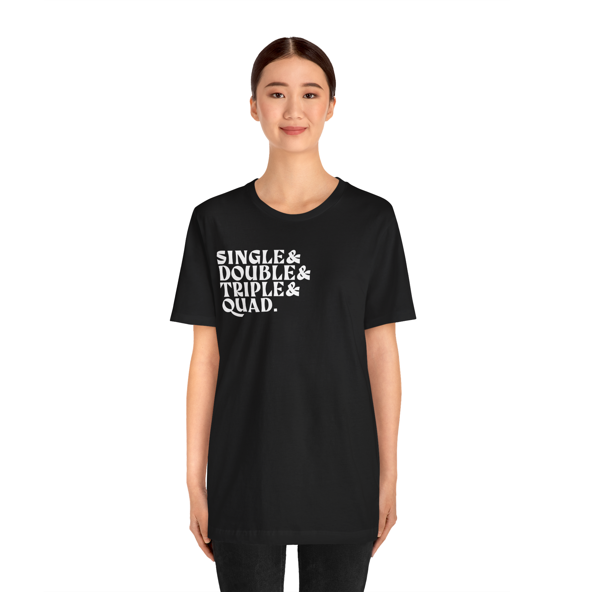 Single Double Triple Quad T-Shirt