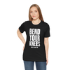 Bend Your Knees T-Shirt