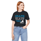 Adults Skate Too T-Shirt - Adults Skate Too LLC