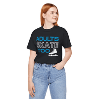Adults Skate Too T-Shirt