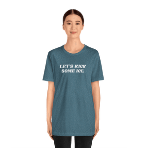 Let's Kick Some Ice T-Shirt - Adults Skate Too LLC