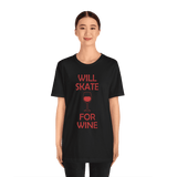 Will Skate For Wine T-Shirt - Adults Skate Too LLC