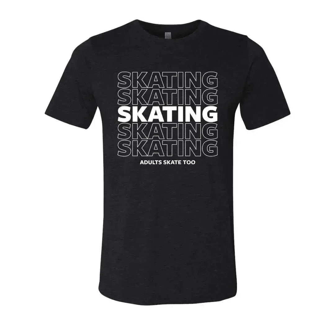 SKATING Unisex Tee Adults Skate Too LLC