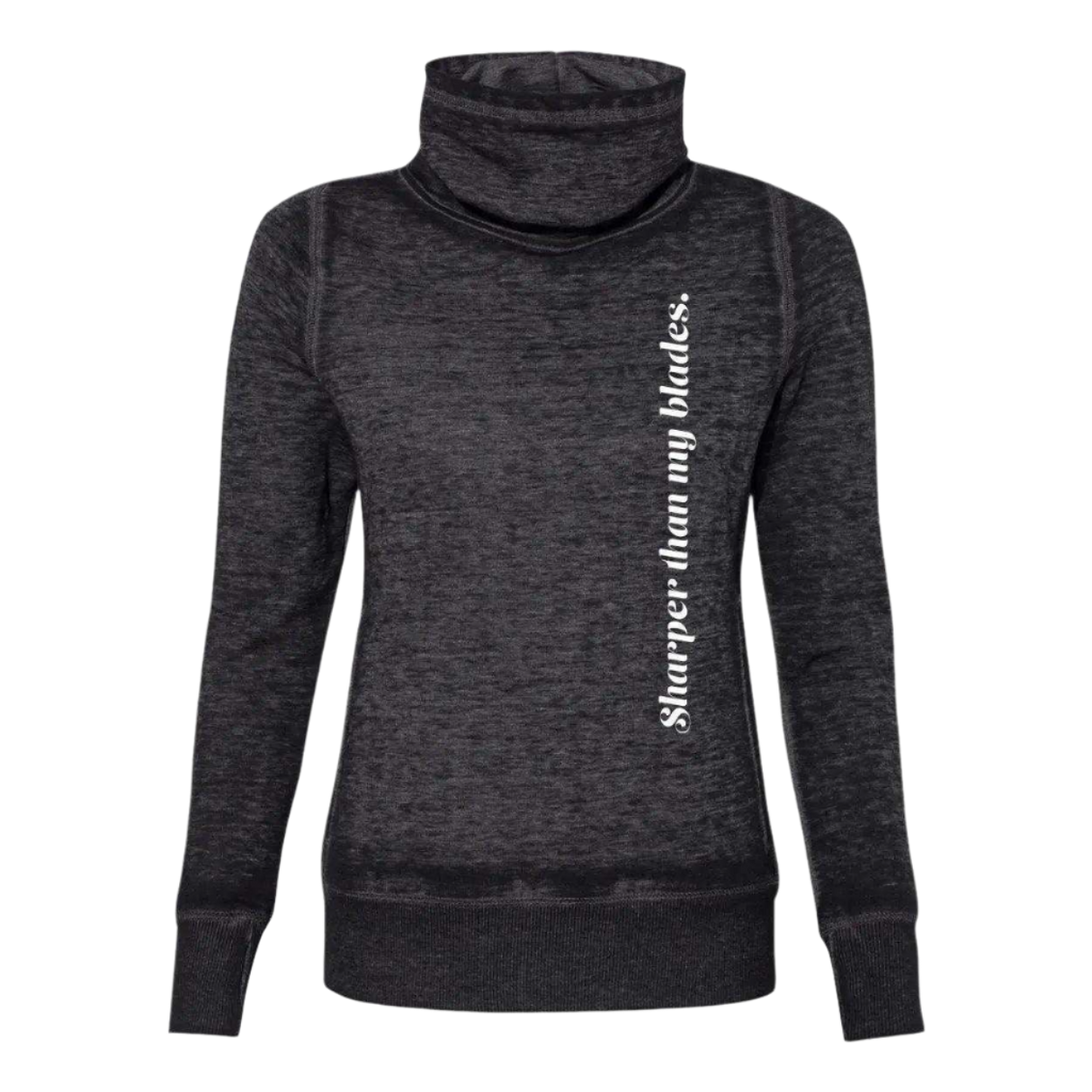 Sharper Than My Blades Cowl Neck Sweatshirt - Adults Skate Too LLC