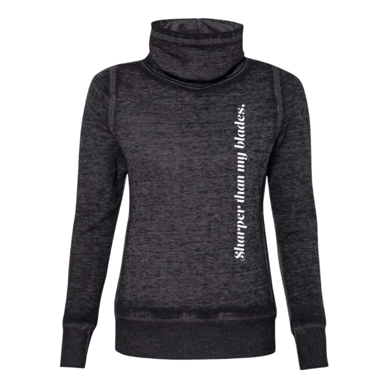 Sharper Than My Blades Cowl Neck Sweatshirt