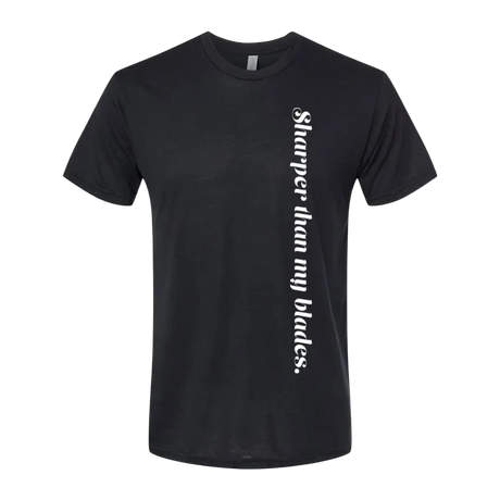 Sharper Than My Blades T-Shirt