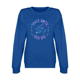 Skate Until You Die Unisex Premium Crewneck Sweatshirt Adults Skate Too LLC