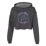 Skate Until You Die Women's Cropped Fleece Hoodie Adults Skate Too LLC