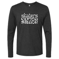 Skaters Gonna Skate Long Sleeve
