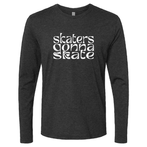 Skaters Gonna Skate Long Sleeve