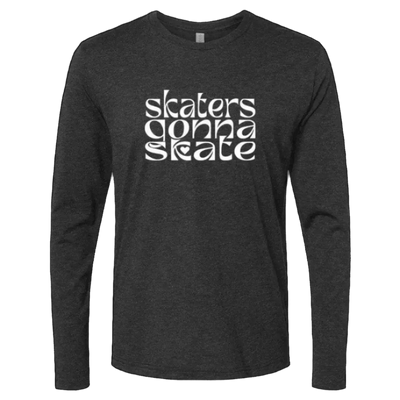 Skaters Gonna Skate Long Sleeve