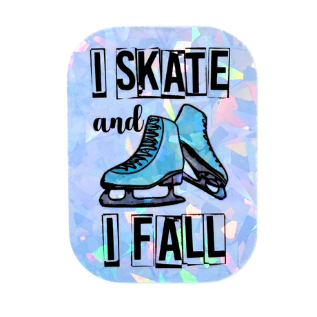 I Skate and I Fall Holographic Stickers