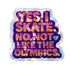 Yes I Skate Not Like That Holo Sticker