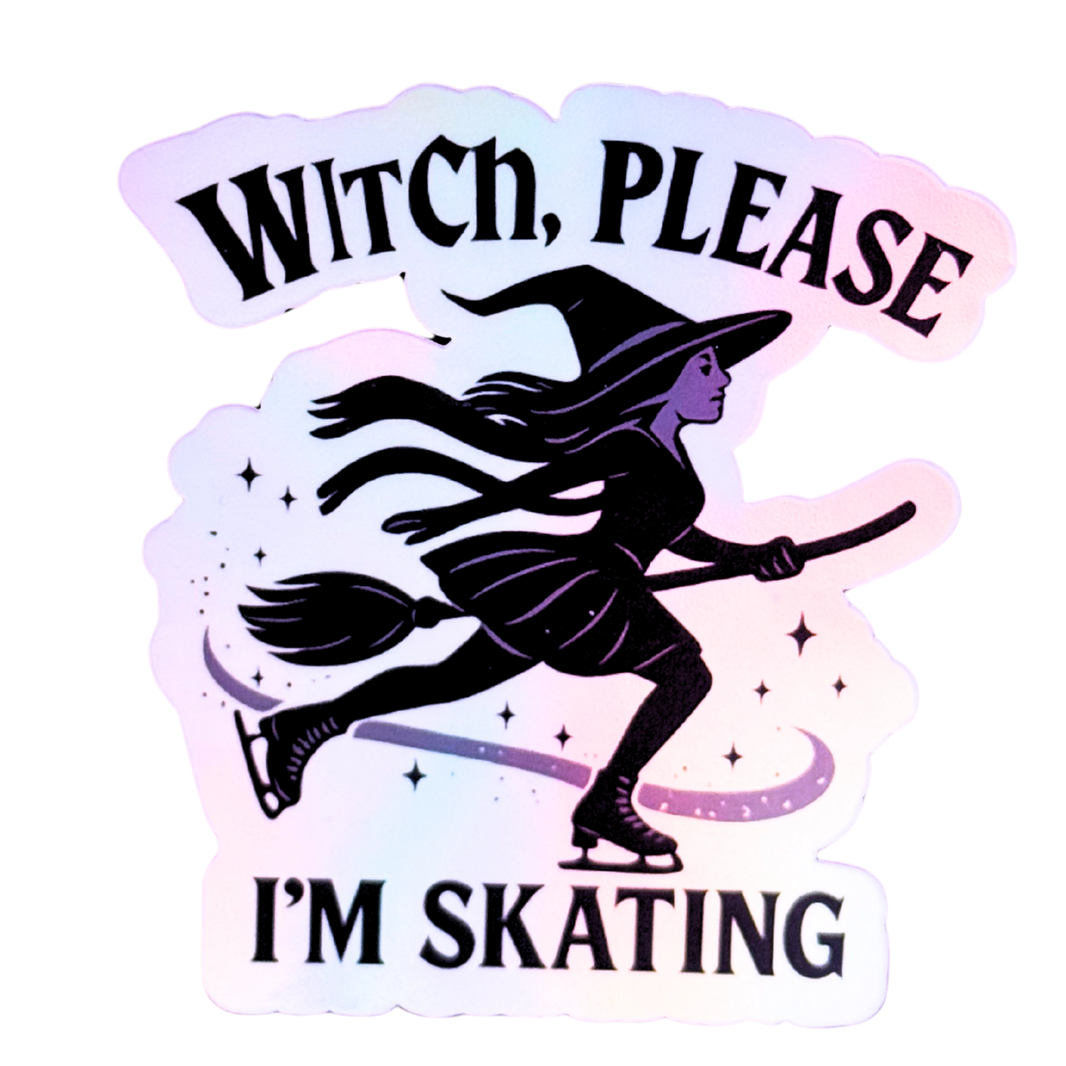 Witch, Please I’m Skating Holographic Sticker