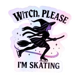 Witch, Please I’m Skating Holographic Sticker