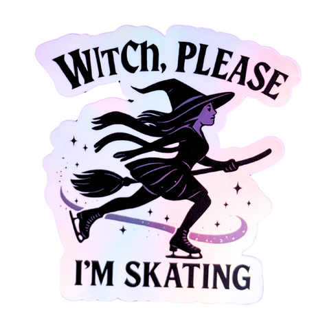 Witch, Please I’m Skating Holographic Sticker