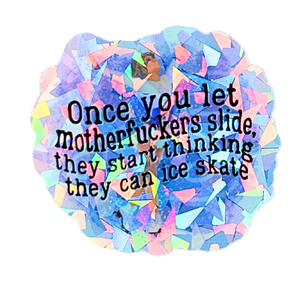 Once You Let M*therf*ckers Slide Cracked Ice Holo Sticker