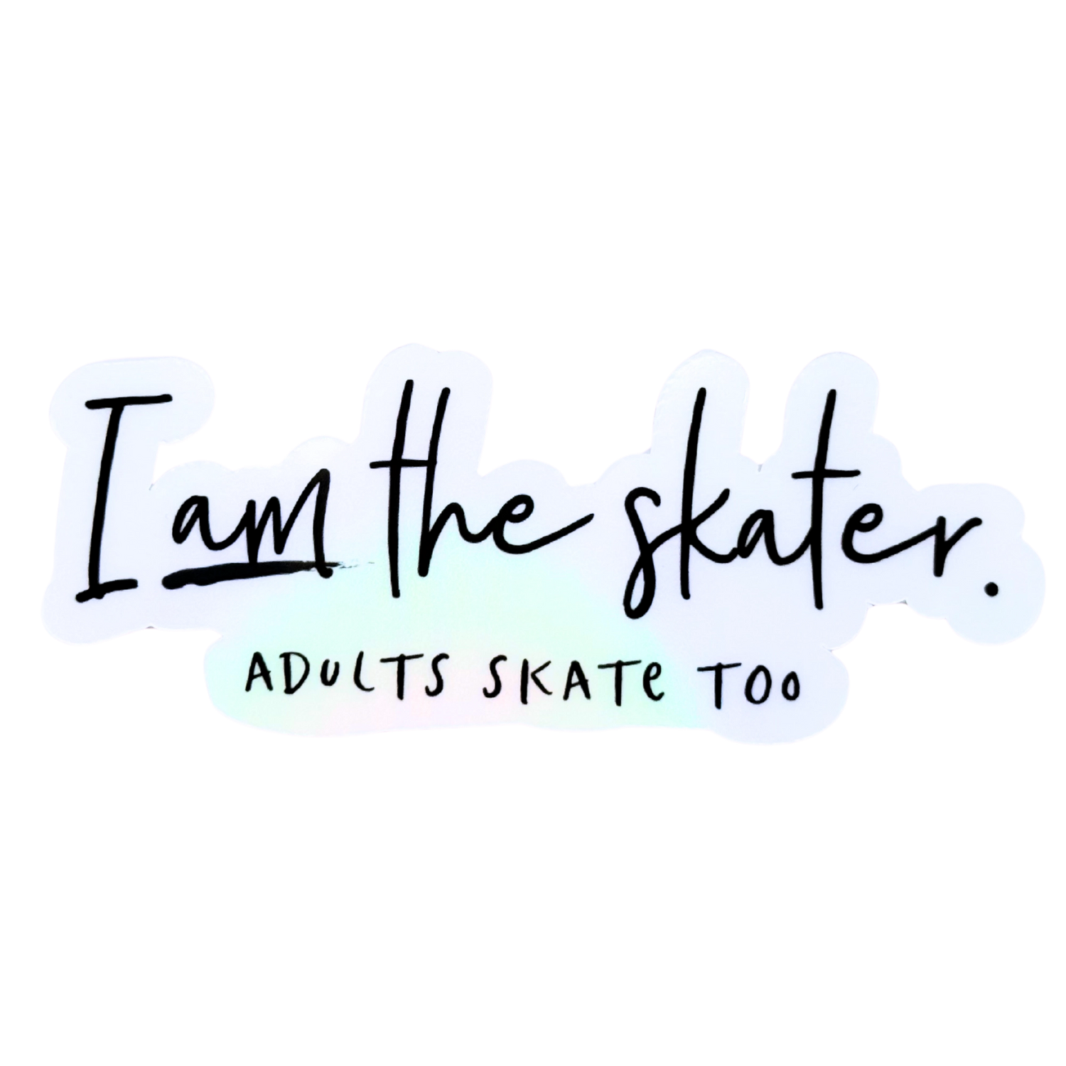 I AM the Skater Clear Holographic Sticker