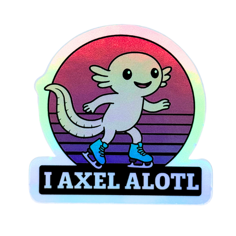 I Axel Alotl Holo Stickers