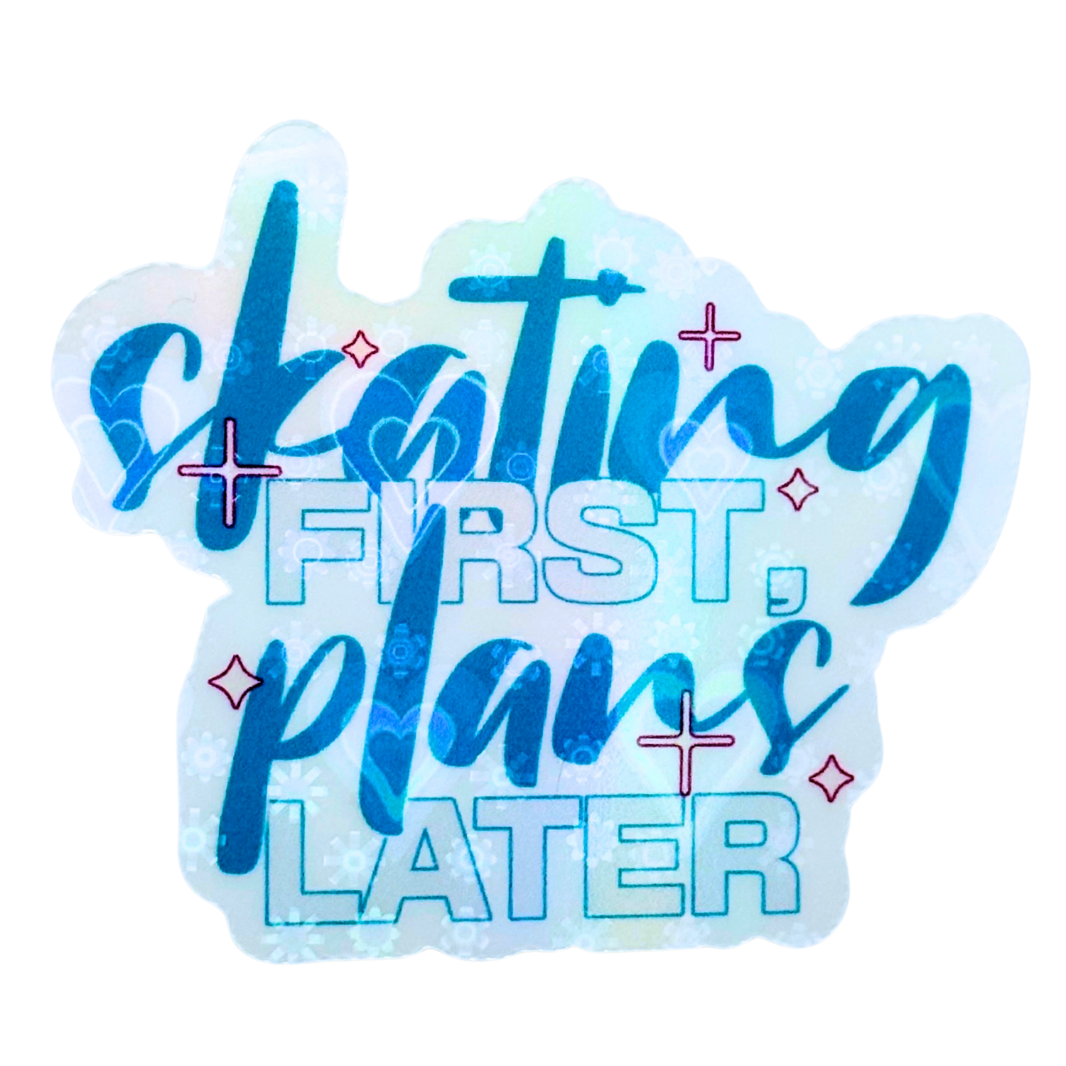 Skating First Plans Later Clear Hearts Holo Stickers
