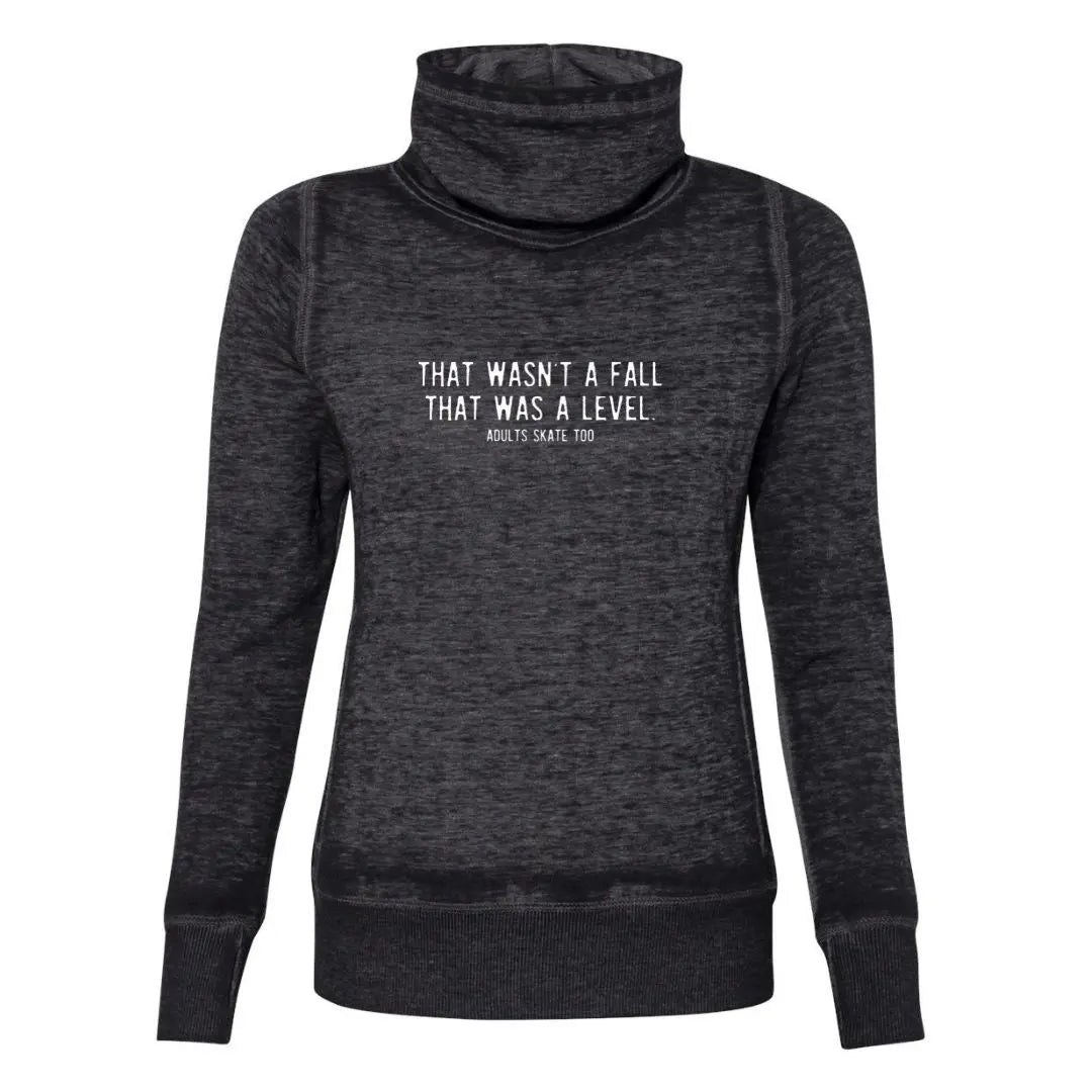 That Was A Level Cowl Neck Sweatshirt Adults Skate Too LLC