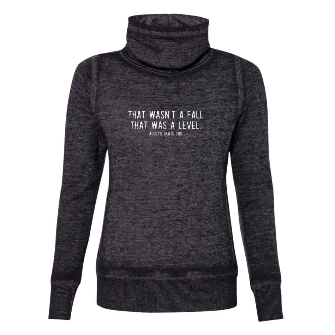 That Was A Level Cowl Neck Sweatshirt - Adults Skate Too LLC