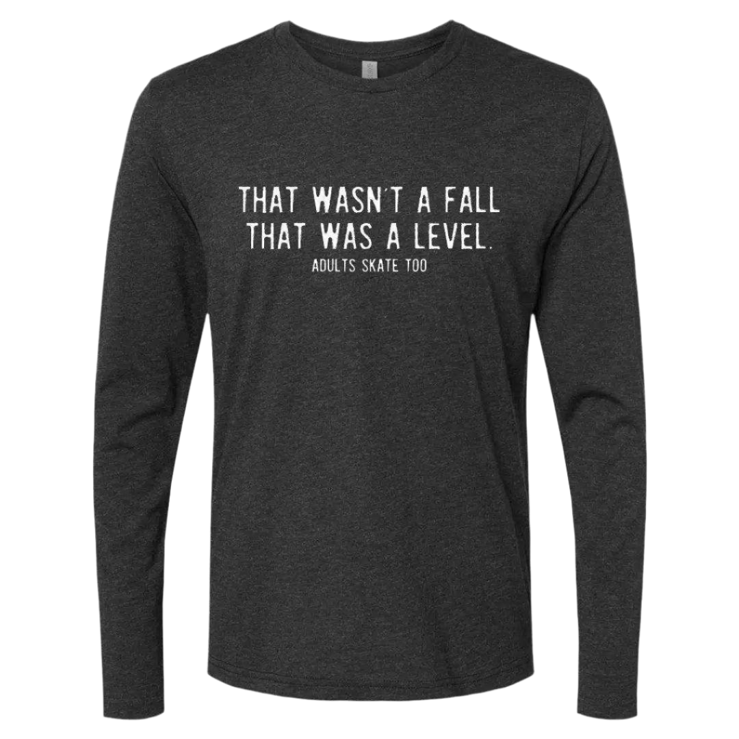 That Was A Level Long Sleeve - Adults Skate Too LLC