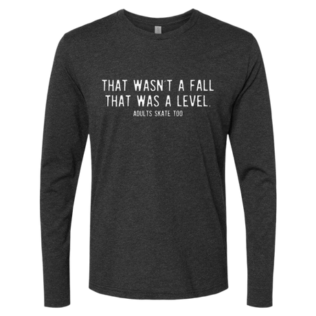 That Was A Level Long Sleeve - Adults Skate Too LLC