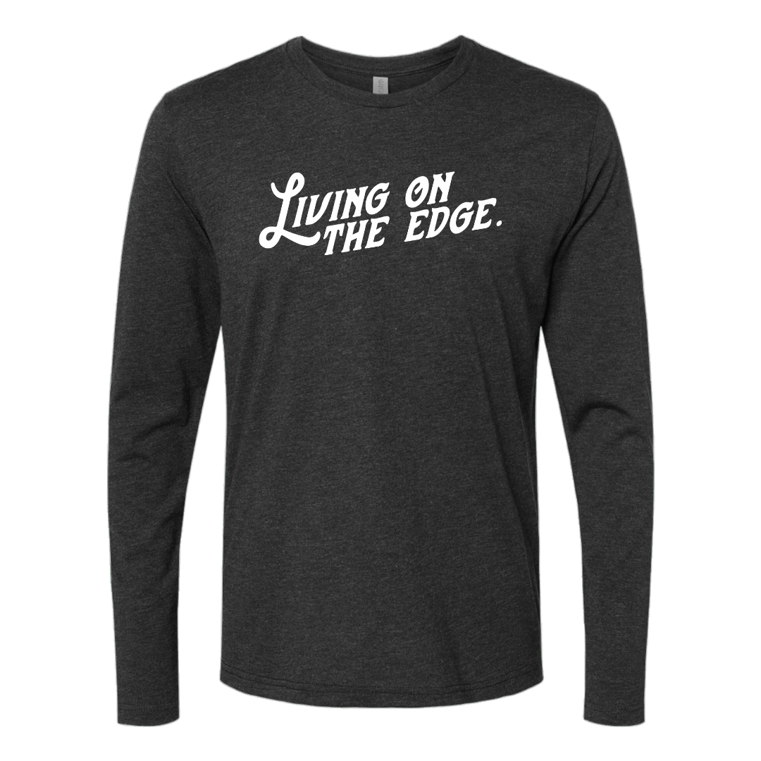 Living On The Edge Long Sleeve