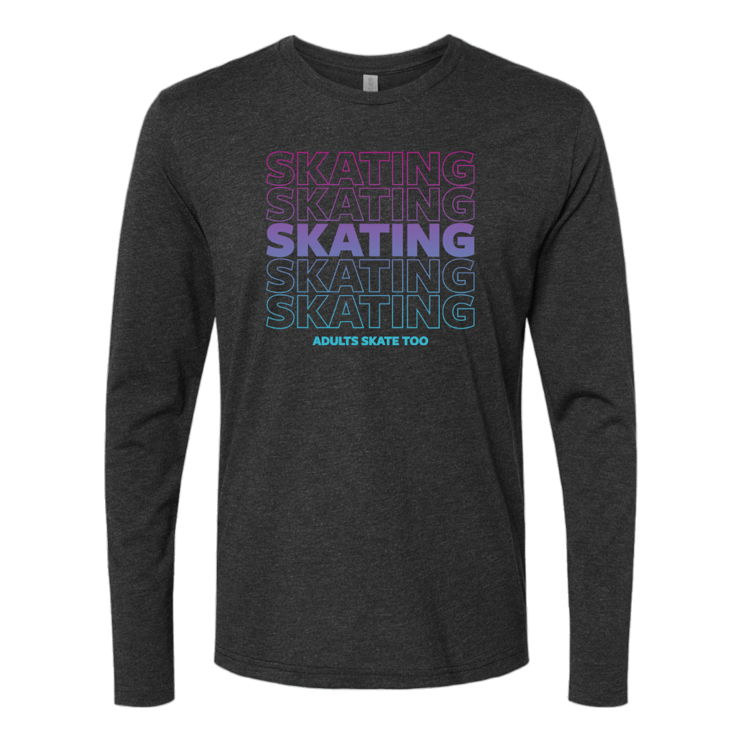 SKATING Long Sleeve - Adults Skate Too LLC