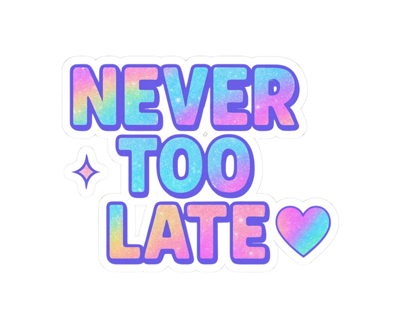 Never Too Late – Rainbow Pastel Vinyl Sticker - Adults Skate Too LLC
