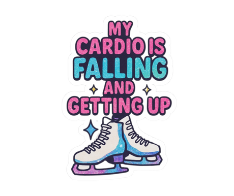My Cardio Is Falling and Getting Up – Vinyl Sticker - Adults Skate Too LLC
